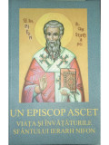 Un episcop ascet - Viața și &icirc;nvățăturile Sf&acirc;ntului Ierarh Nifon (editia 2004)
