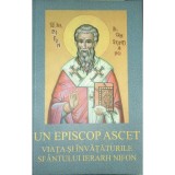 Un episcop ascet - Viata si invataturile Sfantului Ierarh Nifon (Editia: 2004)