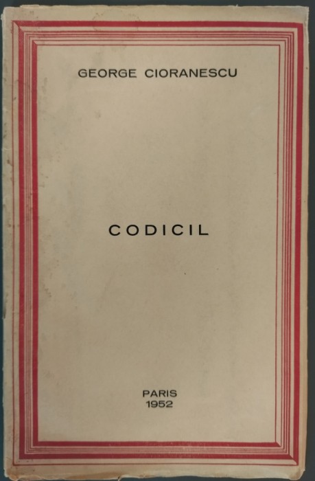 GEORGE CIORANESCU - CODICIL (VERSURI, editia princeps - PARIS 1952)