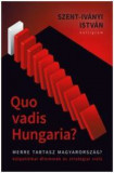 Quo Vadis Hungaria? - Szent-Iv&aacute;nyi Istv&aacute;n