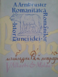 A. Armbruster - Romanitatea Romanilor. Istoria unei idei