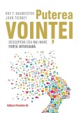 Puterea voinței. Descoperă cea mai mare forță interioară - John Tierney Roy F Baumeister - Editura Paralela 45