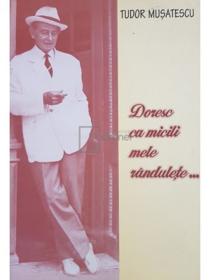 Tudor Musatescu - Doresc ca micili mele randulete... (editia 2003) foto