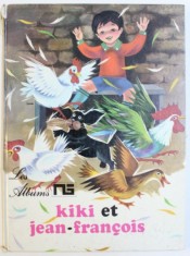 KIKI ET JEAN - FRANCOIS , CARTE ILUSTRATA PENTRU COPII , 1970