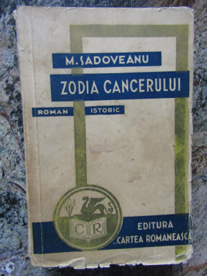 Mihail Sadoveanu - Zodia Cancerului (roman istoric) (Ed. &amp;quot;Cartea Rom&amp;acirc;nească&amp;quot;) foto