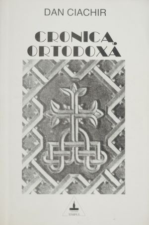Cronica ortodoxa &ndash; Dan Ciachir