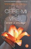 Cere-mi ce vrei, Acum si oricand! - Megan Maxwell, 2020, Roman de dragoste, Editura Publisol, 432 pagini