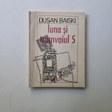 Luna si tramvaiul 5 - Dusan Baiski, Timisoara, 1994, dedicatia autorului
