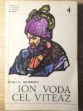 Ion Vodă cel Viteaz - Dinu C. Giurescu, Editura Militară 1974, Domnitori și Voievozi, Istorie Rom&acirc;nia, Carte Veche