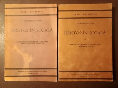Dumitru Călugăr - Hristos &amp;icirc;n școală: manualul catehetului ortodox pentru școala primară (2 vol.) (1990) foto