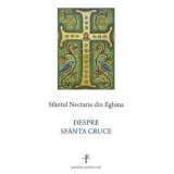 Despre Sfanta Cruce - Sfantul Nectarie din Eghina