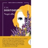 Nopti albe. Mari clasici ai literaturii - Feodor Mihailovici Dostoievski, Nicolae Gane