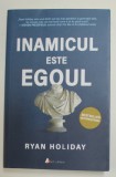 INAMICUL ESTE EGOUL de RYAN HOLIDAY , 2019 * PREZINTA HALOURI DE APA