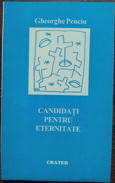 GHEORGHE PENCIU: CANDIDATI PENTRU ETERNITATE (1996/DEDICATIE) [evocari RADU GYR/NICHIFOR CRAINIC/PETRE TUTEA/VASILE VOICULESCU/HORIA NITULESCU/D.IOV+]