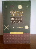 Trinh Xuan Thuan - Melodia secreta (si omul a creat universul)