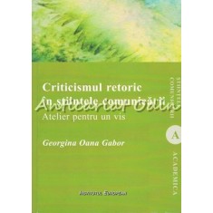 Criticismul Retoric In Stiintele Comunicarii - Georgina Oana Gabor