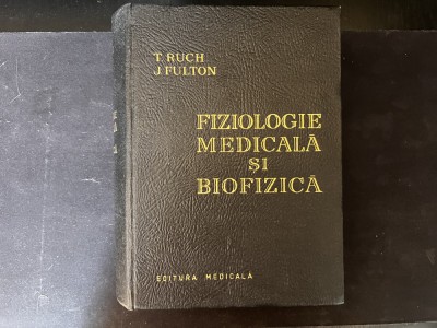 Fiziologie Medicala si Biofizica ( T. Ruch and J.Fulton) foto