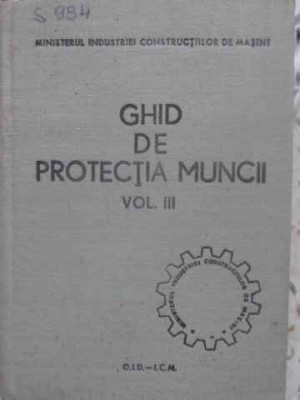 GHID DE PROTECTIA MUNCII VOL. III (3)-COLECTIV foto