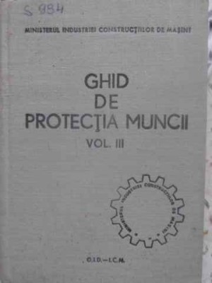 GHID DE PROTECTIA MUNCII VOL. III (3)-COLECTIV-231652 foto