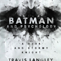 Batman and Psychology: A Dark and Stormy Knight