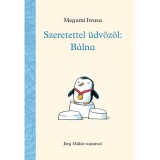 Szeretettel &uuml;dv&ouml;z&ouml;l: B&aacute;lna - Megumi Iwasa
