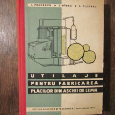 Utilaje pentru fabricarea plăcilor din așchii de lemn - I. Predescu, I. Rîmbu...