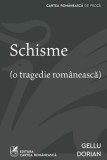 Cumpara ieftin Schisme (o tragedie romaneasca)/Gellu Dorian, cartea romaneasca
