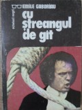 Cu Streangul de Gat - Em. Gaboriau, 1991, Porus, Ochelarii Negri, Carte Politista, Romana, 280 Pagini