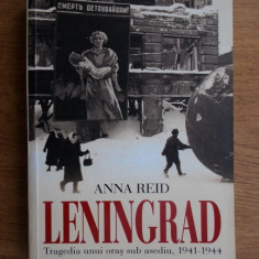 Anna Reid - Leningrad. Tragedia unui oras sub asediu, 1941-1944