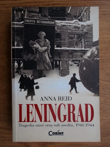 Anna Reid - Leningrad. Tragedia unui oras sub asediu, 1941-1944