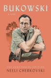 Bukowski, a Life: The Centennial Edition