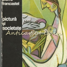 Pictura Si Societate - Pierre Francastel