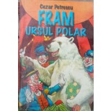 FRAM URSUL POLAR-CEZAR PETRESCU-226188