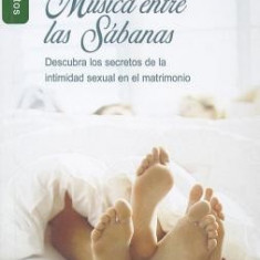 Musica Entre las Sabanas: Descubra los Secretos de la Intimidad Sexual en el Matrimonio