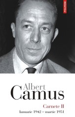Carnete Ii.Ianuarie 1942 - Martie 1951, Albert Camus - Editura Polirom