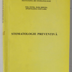 STOMATOLOGIE PREVENTIVA de FIRU PATRU ...APOSTOLESCU SVETLANA , 2003 , DEDICATIE *