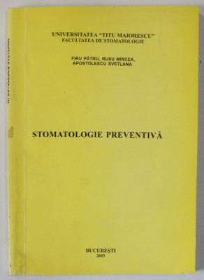 STOMATOLOGIE PREVENTIVA de FIRU PATRU ...APOSTOLESCU SVETLANA , 2003 , DEDICATIE * foto