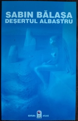 SABIN BALASA - DESERTUL ALBASTRU (editia princeps, 1996) [DEDICATIE / AUTOGRAF] foto