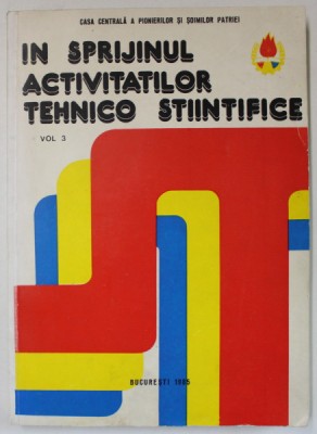 IN SPRIJINUL ACTIVITATILOR TEHNICO - STIINTIFICE , VOLUMUL 3 , 1985 foto