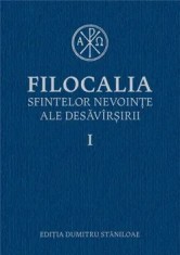 Filocalia sfintelor nevointe ale desavarsirii. Volumul I/Dumitru Staniloae
