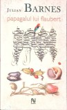 PAPAGALUL LUI FLAUBERT-JULIAN BARNES-273474