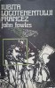 Iubita Locotenentului Francez - John Fowles - Roman Beletristica, Editura Univers 1974, 486 Pagini