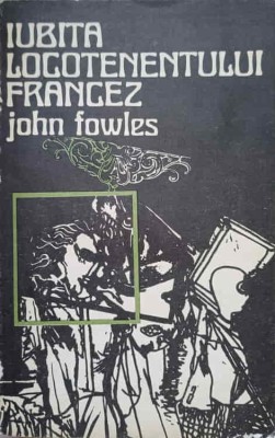 IUBITA LOCOTENENTULUI FRANCEZ-JOHN FOWLES foto