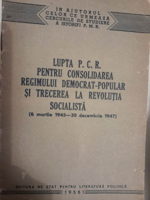 1956 Lupta PCR pentru consolidarea regimului democrat-popular si trecerea la... foto