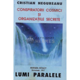 Conspiratorii cosmici si organizatiile secrete - Cristian Negureanu - 1997