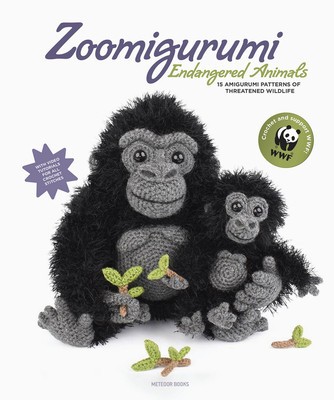 Zoomigurumi Endangered Animals: 15 Amigurumi Patterns of Threatened Wildlife