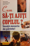 Cum sa-ti ajuti copilul? Invata meseria de parinte!