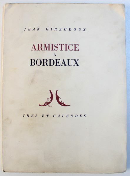 ARMISTICE A BORDEAUX par JEAN GIRAUDOUX , 1945 , EXEMPLAR NUMEROTAT *
