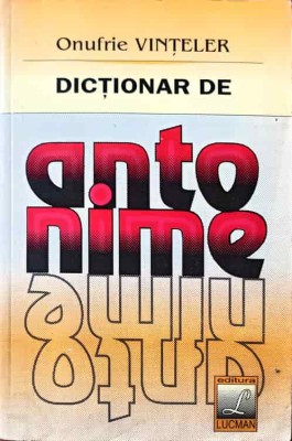 DICTIONAR DE ANTONIME-ONUFRIE VINTELER-256839 foto