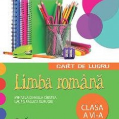 Limba romana - Clasa 6 - Caiet de lucru - Mihaela Daniela Cirstea